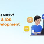 Determining Cost Of Android & iOS App Development In 2023