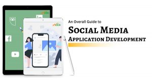 An Overall Guide to Social Media Application Development