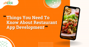 Things You Need To Know About Restaurant App Development 