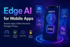 Edge AI for Mobile Apps: The Future of Faster, Smarter, and More Secure Experiences